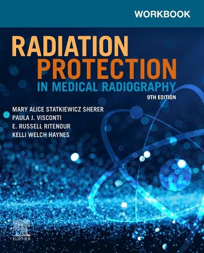 Бумажная книга «Workbook for Radiation Protection in Medical Radiography», авторов Э. Рассел Ритенур, Келли Уэлч Хейнс, Мэри Элис Статкевич Шерер, Пола Дж. Висконти - фото №1