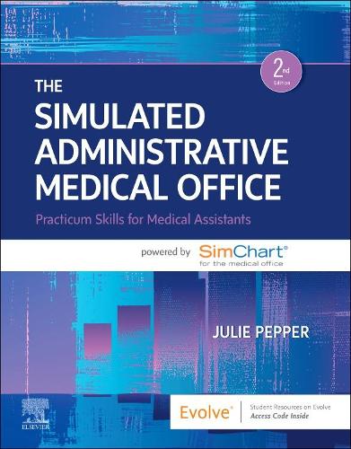 Бумажная книга «The Simulated Administrative Medical Office: Practicum Skills for Medical Assistants powered by SimChart for the Medical Office», автор Джули Пеппер - фото №1