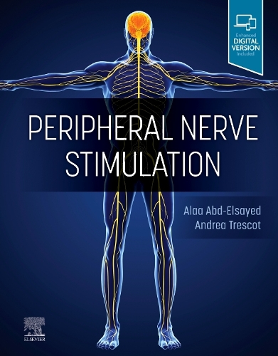 [object Object] «Peripheral Nerve Stimulation: A Comprehensive Guide», авторів Алаа Абд-Ельсаїд, Андреа Трескот - фото №1