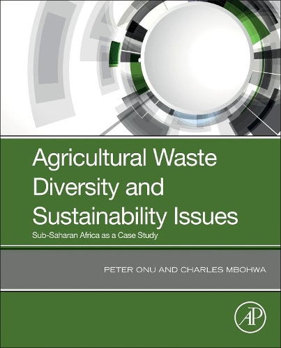 Бумажная книга «Agricultural Waste Diversity and Sustainability Issues: Sub-Saharan Africa as a Case Study», авторов Чарльз Мбохва, Питер Ону - фото №1