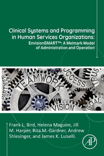 Бумажная книга «Clinical Systems and Programming in Human Services Organizations: EnvisionSMART™: A Melmark Model of Administration and Operation», авторов Эндрю Шлезингер, Фрэнк Л. Берд, Хелена Магуайр, Джил М. Харпер, Рита М. Гарднер - фото №1