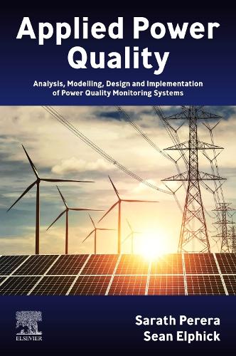Бумажная книга «Applied Power Quality: Analysis, Modelling, Design and Implementation of Power Quality Monitoring Systems», авторов Саратх Перера, Шон Элфик - фото №1