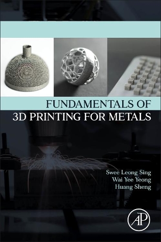 Бумажная книга «Fundamentals of 3D Printing for Metals», авторов Сви Леонг Синг, Вай Йи Йонг - фото №1