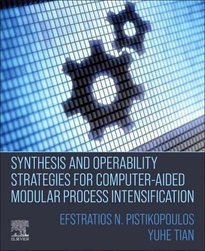 [object Object] «Synthesis and Operability Strategies for Computer-Aided Modular Process Intensification», авторів Ефстратіос Н Пістікопулос, Юхе Тянь - фото №1