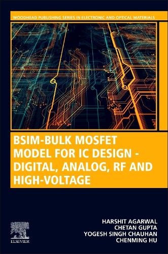Бумажная книга «BSIM-Bulk MOSFET Model for IC Design - Digital, Analog, RF and High-Voltage», авторов Чэньмин Ху, Четан Гупта, Харшит Агарвал, Йогеш Сингх Чаухан - фото №1