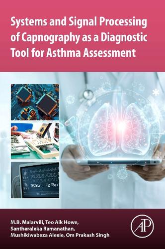 Бумажная книга «Systems and Signal Processing of Capnography as a Diagnostic Tool for Asthma Assessment», авторов М. Б. Маларвили, Мушикивабеза Алекси, Ом Пракаш Сингх, Сантералека Раманатан, Тео Айк Хау - фото №1