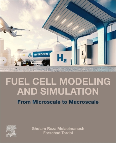 Паперова книга «Fuel Cell Modeling and Simulation: From Microscale to Macroscale», авторів Фаршад Торабі, Голам Реза Молейманеш - фото №1