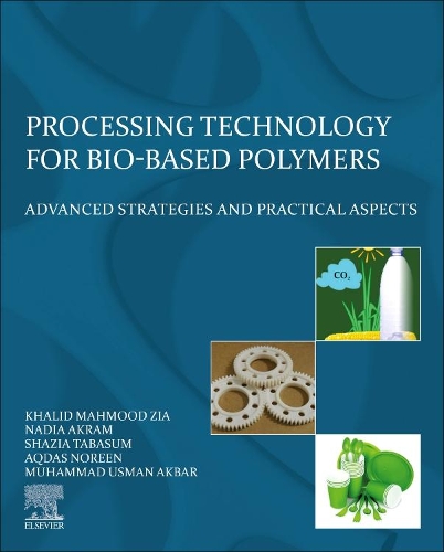 Паперова книга «Processing Technology for Bio-Based Polymers: Advanced Strategies and Practical Aspects», авторів Акдас Норін, Халід Махмуд Зія, Мухаммад Усман Акбар, Надя Акрам, Шазія Табасум - фото №1