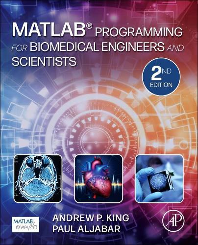 Паперова книга «MATLAB Programming for Biomedical Engineers and Scientists», авторів Ендрю П. Кінг, Пол Альджабар - фото №1