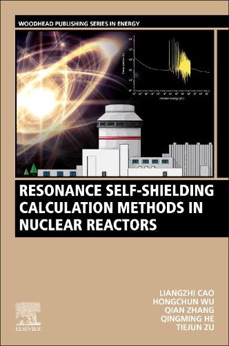 Паперова книга «Resonance Self-Shielding Calculation Methods in Nuclear Reactors», авторів Хунчунь Ву, Лянчжи Цао, Цянь Чжан, Цінмін Хе, Тіеджун Цзу - фото №1