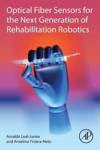 Паперова книга «Optical Fiber Sensors for the Next Generation of Rehabilitation Robotics», авторів Ансельмо Фрізера-Нето, Арнальдо Леаль-молодший - фото №1