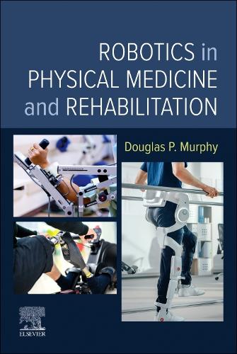 Бумажная книга «Robotics in Physical Medicine and Rehabilitation», автор Дуглас П. Мерфи - фото №1
