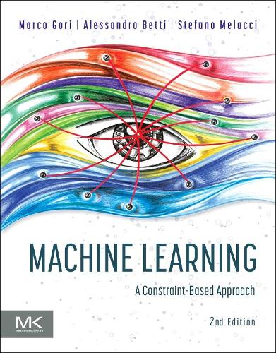 Бумажная книга «Machine Learning: A Constraint-Based Approach», авторов Алессандро Бетти, Марко Гори, Стефано Мелаччи - фото №1
