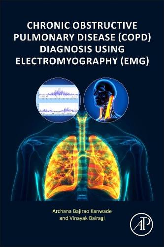 Паперова книга «Chronic Obstructive Pulmonary Disease (COPD) Diagnosis using Electromyography (EMG)», авторів Арчана Баджірао Канваде, Вінаяк Байрагі - фото №1