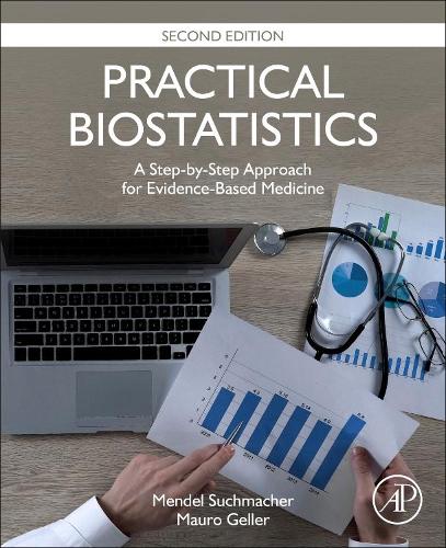 Бумажная книга «Practical Biostatistics: A Step-by-Step Approach for Evidence-Based Medicine», авторов Мауро Геллер, Мендель Сухмахер - фото №1