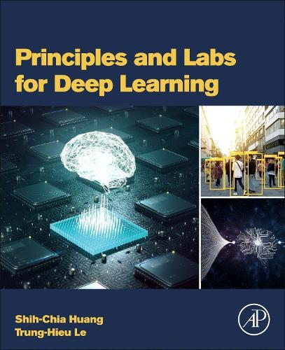 Паперова книга «Principles and Labs for Deep Learning», авторів Ші-Чіа Хуан, Трунг-Х'є Ле - фото №1