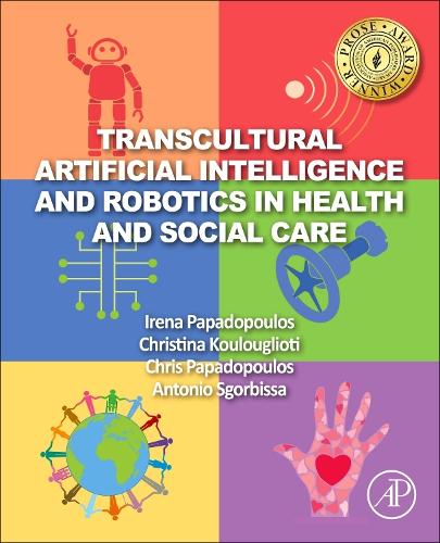 Бумажная книга «Transcultural Artificial Intelligence and Robotics in Health and Social Care», авторов Антонио Сгорбисса, Крис Пападопулос, Кристина Кулуглиоти, Ирена Пападопулос - фото №1
