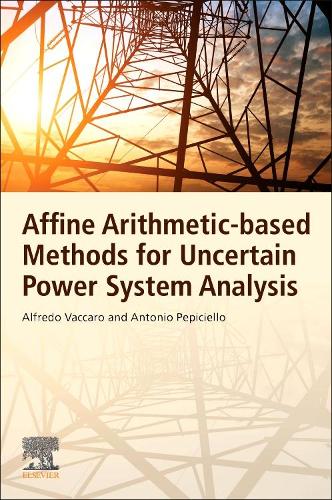 Бумажная книга «Affine Arithmetic-Based Methods for Uncertain Power System Analysis», авторов Альфредо Ваккаро, Антонио Пепичелло - фото №1