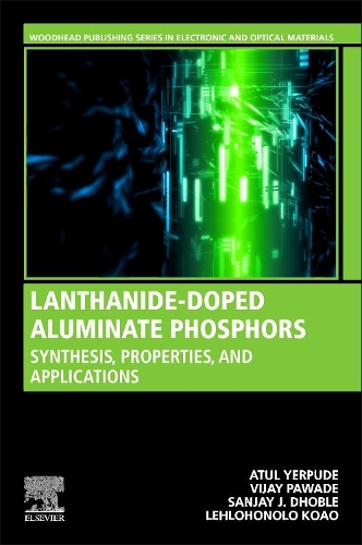 [object Object] «Lanthanide-Doped Aluminate Phosphors: Synthesis, Properties, and Applications», авторов Атул Йерпуде, Лехлохоноло Форчун Коао, Санджай Дж. Дхобл, Виджай Б. Паваде - фото №1
