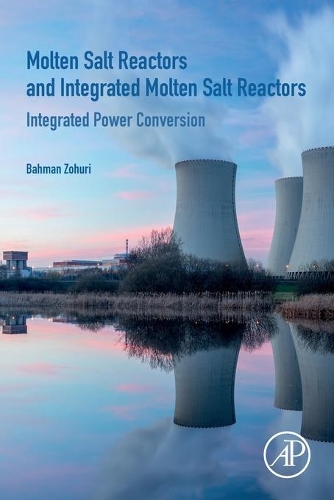 Паперова книга «Molten Salt Reactors and Integrated Molten Salt Reactors: Integrated Power Conversion», автор Бахман Зохурі - фото №1
