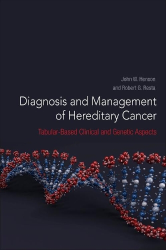 Паперова книга «Diagnosis and Management of Hereditary Cancer: Tabular-Based Clinical and Genetic Aspects», авторів Джон В. Хенсон, Роберт Г. Реста - фото №1