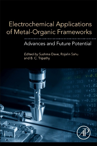 Бумажная книга «Electrochemical Applications of Metal-Organic Frameworks: Advances and Future Potential», авторов Б. К. Трипатхи, Рохалин Саху, Сушма Дейв - фото №1