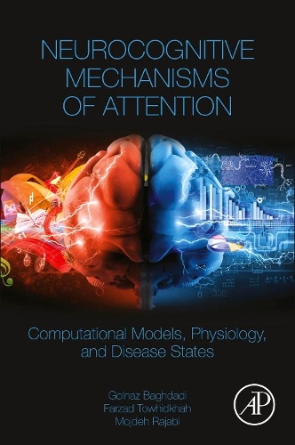 Бумажная книга «Neurocognitive Mechanisms of Attention: Computational Models, Physiology, and Disease States», авторов Фарзад Тоухидха, Гольназ Багдади, Модждех Раджаби - фото №1