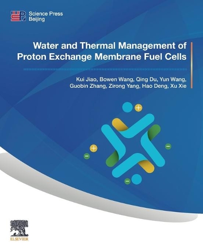 Бумажная книга «Water and Thermal Management of Proton Exchange Membrane Fuel Cells», авторов Боуэн Ван, Гуобинь Чжан, Хао Дэн, Куй Цзяо, Цин Ду, Сюй Се, Юнь Ван, Зиронг Ян - фото №1