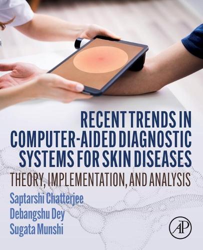[object Object] «Recent Trends in Computer-aided Diagnostic Systems for Skin Diseases: Theory, Implementation, and Analysis», авторів Дебангшу Дей, Саптарші Чаттерджі, Сугата Мунші - фото №1