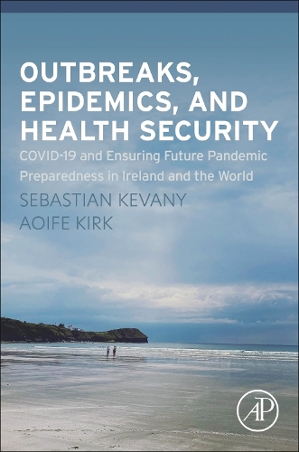 Бумажная книга «Outbreaks, Epidemics, and Health Security: COVID-19 and Ensuring Future Pandemic Preparedness in Ireland and the World», авторов Аоиф Кирк, Себастьян Кевани - фото №1