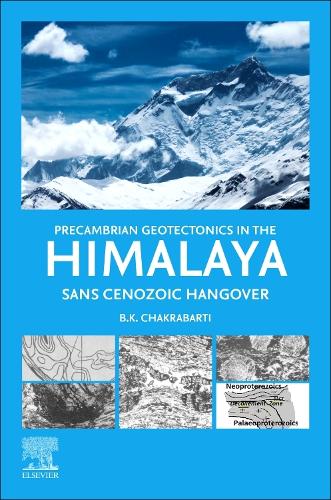 Бумажная книга «Precambrian Geotectonics in the Himalaya: Sans Cenoxoic Hangover», автор Б.К. Чакрабарти - фото №1