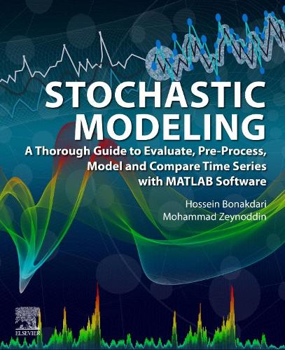Бумажная книга «Stochastic Modeling: A Thorough Guide to Evaluate, Pre-Process, Model and Compare Time Series with MATLAB Software», авторов Хоссейн Бонакдари, Мохаммад Зейноддин - фото №1