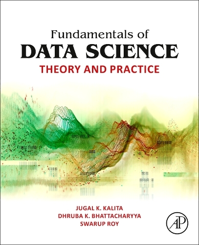 [object Object] «Fundamentals of Data Science: Theory and Practice», авторів Друба К. Бхаттачарія, Джугал К. Каліта, Сваруп Рой - фото №1