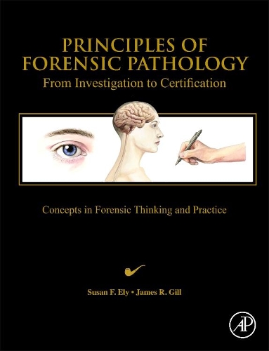 Бумажная книга «Principles of Forensic Pathology: From Investigation to Certification», авторов Джеймс Р. Гилл, Сьюзен Ф. Эли - фото №1