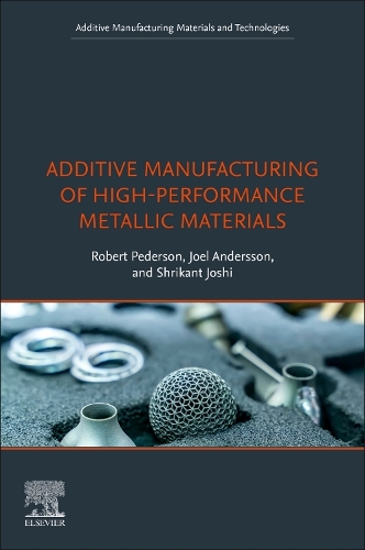 Паперова книга «Additive Manufacturing of High-Performance Metallic Materials», авторів Джоел Андерссон, Роберт Педерсон, Шрікант Джоші - фото №1