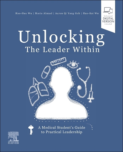 Бумажная книга «Unlocking the Leader Within: A Medical Student's Guide to Practical Leadership», автор Хао-Хуа Ву - фото №1