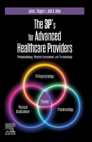 [object Object] «The 3P's for Advanced Healthcare Providers: Pathophysiology, Physical Assessment, and Pharmacology», автор Джулия Роджерс - фото №1