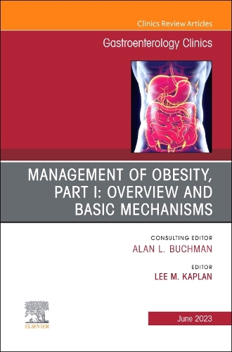 Бумажная книга «Management of Obesity, Part I: Overview and Basic Mechanisms, An Issue of Gastroenterology Clinics of North America», автор Ли М. Каплан - фото №1