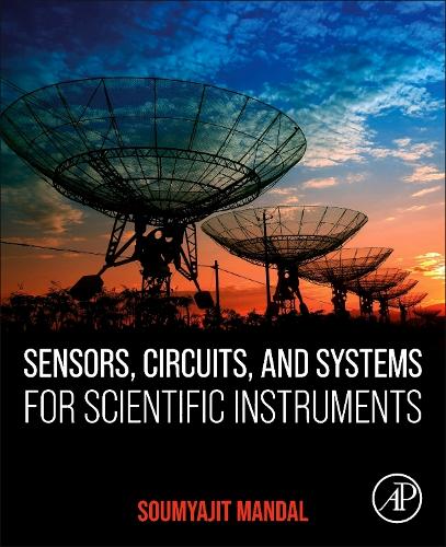 [object Object] «Sensors, Circuits, and Systems for Scientific Instruments: Fundamentals and Front-Ends», автор Сумяджит Мандал - фото №1