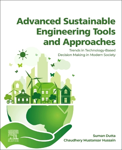 Бумажная книга «Advanced Sustainable Engineering Tools and Approaches: Trends in Technology-Based Decision Making in Modern Society», авторов Чодери Мустансар Хусейн, Суман Дутта - фото №1