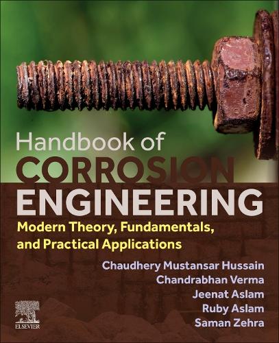 Бумажная книга «Handbook of Corrosion Engineering: Modern Theory, Fundamentals and Practical Applications», авторов Чандрабхан Верма, Чодери Мустансар Хусейн, Джинат Аслам, Руби Аслам, Саман Зехра - фото №1