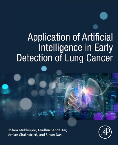 Бумажная книга «Application of Artificial Intelligence in Early Detection of Lung Cancer», авторов Амлан Чакрабарти, Джхилам Мукерджи, Мадхучанда Кар, Саян Дас - фото №1