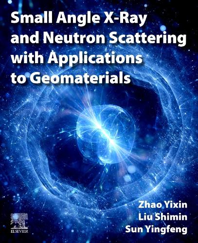 Бумажная книга «Small Angle X-Ray and Neutron Scattering with Applications to Geomaterials», авторов Шимин Лю, Инфэн Сунь, Исинь Чжао - фото №1