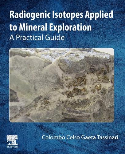 Бумажная книга «Radiogenic Isotopes Applied to Mineral Exploration: A Practical Guide», автор Коломбо Селсо Гаэта Тассинари - фото №1