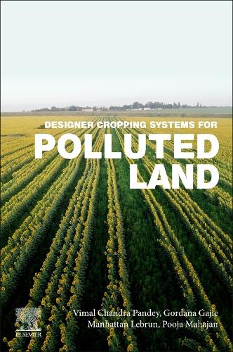 Паперова книга «Designer Cropping Systems for Polluted Land», авторів Гордана Гаїч, Мангеттен Лебрен, Пуджа Махаджан, Вімал Чандра Пандей - фото №1