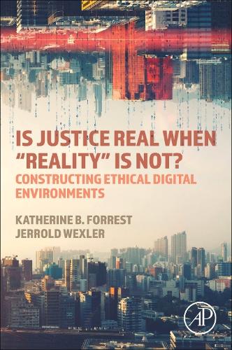 [object Object] «Is Justice Real When “Reality is Not?: Constructing Ethical Digital Environments», авторов Джеррольд Векслер, Кэтрин Б. Форрест - фото №1