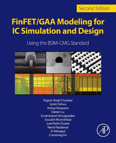 Бумажная книга «FinFET/GAA Modeling for IC Simulation and Design: Using the BSIM-CMG Standard», авторов Авируп Дасгупта, Чэньмин Ху, Гириш Пахва, Хуан Пабло Дуарте, Навид Пайвадоси, Сурабх Кханделвал, Шрирамкумар Ванугопалан, Йогеш Сингх Чаухан - фото №1