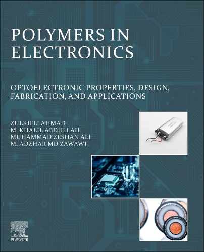 Паперова книга «Polymers in Electronics: Optoelectronic Properties, Design, Fabrication, and Applications», авторів М. Халіл Абдулла, Мохаммад Аджар Мд Зававі, Мухаммад Зешан Алі, Зулькіфлі Ахмад - фото №1