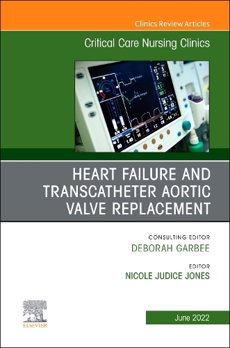 Бумажная книга «Heart Failure and Transcatheter Aortic Valve Replacement, An Issue of Critical Care Nursing Clinics of North America» - фото №1
