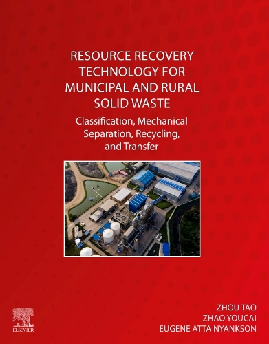 Бумажная книга «Resource Recovery Technology for Municipal and Rural Solid Waste: Classification, Mechanical Separation, Recycling, and Transfer», авторов Юджин Атта Ньянксон, Чжао Юцай, Чжоу Тао - фото №1